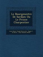 Le Bourgmestre de Sardam Ou Le Prince Charpentier 1249551307 Book Cover