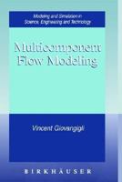 Multicomponent Flow Modeling (Modeling and Simulation in Science, Engineering and Technology) 0817640487 Book Cover