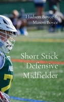 Short Stick Defensive Midfielder B0HB782NM6 Book Cover