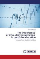 The Importance of Intra-Daily Information in Portfolio Allocation 3659530298 Book Cover