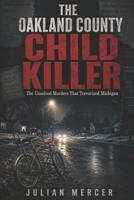 THE OAKLAND COUNTY CHILD KILLER B0HFSYBDR5 Book Cover