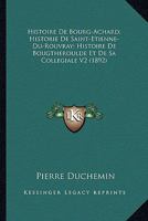 Histoire De Bourg-Achard; Historie De Saint-Etienne-Du-Rouvray; Histoire De Bougtheroulde Et De Sa Collegiale V2 (1892) 1167726847 Book Cover