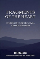 Fragments of the Heart: Stories of Conflict, Pain, and Redemption B0FFQLY52D Book Cover