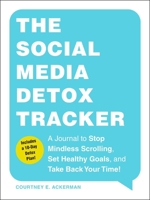 The Social Media Detox Tracker: A Journal to Stop Mindless Scrolling, Set Healthy Goals, and Take Back Your Time! 1507219636 Book Cover