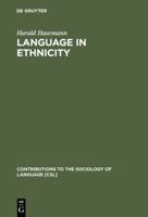 Language in Ethnicity: A View of Basic Ecological Relations 3110106884 Book Cover