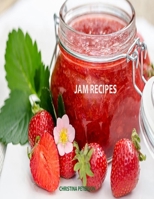 JAM RECIPES: 60 DIFFERENT RECIPES, PEACH, RHUBARB, STRAWBERRY, MULBERRY, BLACKBERRY, APRICOT, AND MANY MORE B09BF7VPGM Book Cover