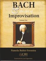 Bach & the art of improvisation. Volume One: Chorale-based works 0983565708 Book Cover