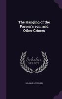 The Hanging of the Parson's Son, and Other Crimes 1175918679 Book Cover