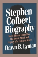Stephen Colbert biography: More Than a Comedian: The Heart, Mind, and Legacy of a Cultural Voice B0DY81Y721 Book Cover