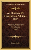 Au Minista]re de L'Instruction Publique: Discours, Allocutions, Circulaires 2012469671 Book Cover
