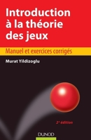 Introduction � La Th�orie Des Jeux - 2e �dition - Manuel Et Exercices Corrig�s: Manuel Et Exercices Corrig�s 2100558374 Book Cover
