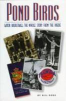 Pond Birds: Gator Basketball : The Whole Story from the Inside 0813015235 Book Cover