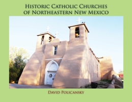 Historic Catholic Churches of Northeastern New Mexico (Softcover) 1632935422 Book Cover