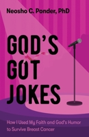 God's Got Jokes : How I Used My Faith and God's Humor to Survive Breast Cancer 1637308167 Book Cover
