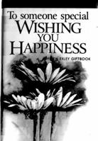 To Someone Special: Wishing You Happiness (To Give and to Keep) (To-Give-and-to-Keep) 185015323X Book Cover