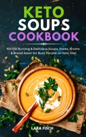 Keto Soup Cookbook: 100 Fat Burning & Delicious Soups, Stews, Broths & Bread Asian for Busy People on Keto Diet 1801649936 Book Cover