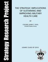 The Strategic Implications of Sustaining and Improving Military Health Care 148113499X Book Cover