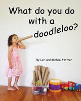 What Do You Do with a Doodleloo? 1974670023 Book Cover
