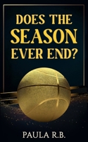 Does the Season Ever End? B0F9L1M14F Book Cover
