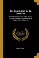 Les Communes de la Meurthe: Journal Historique Des Villes, Bourgs, Villages, Hameaux Et Censes de Ce D�partement, Volume 2... 1021426687 Book Cover