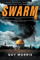 SWARM - When Artificial Intelligence Decodes End Time Prophecies 1735728608 Book Cover