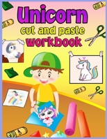 Cut And Paste Unicorn Coloring Book: Scissor Skills Practice Workbook For Kids Ages 4-8 With Unicorn A Fun Coloring Book, Cut and Paste for Preschool Toddlers for girls ages 3-5 who Loves Unicorn 848841594X Book Cover
