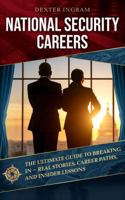 National Security Careers: The Ultimate Guide to Breaking In – Real Stories, Career Paths, and Insider Lessons B0GRMZQLJ3 Book Cover