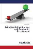 Faith Based Organizations and Community Development 3659388491 Book Cover