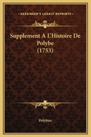 Supplement A L'Histoire De Polybe (1753) 1104906562 Book Cover