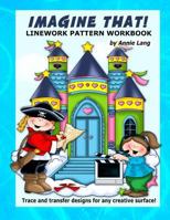 Imagine That!: Linework Patterrn Workbook 1499195362 Book Cover