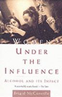 Women Under the Influence: Alcohol and Its Impact 0805207767 Book Cover