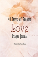 40 Days of Greater Love Prayer Journal 1545130523 Book Cover