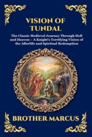 Vision of Tundal: The Classic Medieval Journey Through Hell and Heaven - A Knight's Terrifying Vision of the Afterlife and Spiritual Redemption (Large ... Reading) (Library of Alexandria - Esoteric) 1807929280 Book Cover