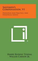 Salesmen's Compensation, V1: Principles and Practice, and Statistical Survey 1258669382 Book Cover