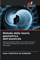 Metodo della teoria geometrica dell'elasticità: Nella pulizia dello scheletro, dei muscoli, dei nervi e dei fluidi dell'organismo umano sullo schermo dello spazio 6205950421 Book Cover