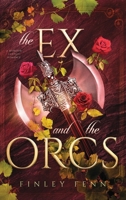 The Ex and the Orcs: A Monster Fantasy Romance (Orc Sworn) 1998009246 Book Cover