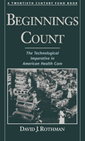 Beginnings Count: the Technological Imperative in American Health Care 0195111184 Book Cover