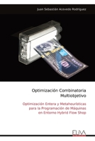 Optimización Combinatoria Multiobjetivo: Optimización Entera y Metaheurísticas para la Programación de Máquinas en Entorno Hybrid Flow Shop (Spanish Edition) 999931760X Book Cover