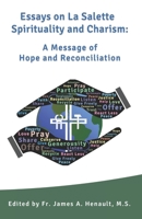 Essays on La Salette Spirituality and Charism: A Message of Hope and Reconciliation 1946956392 Book Cover