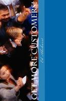 Get More Customers!: Easy Online Techniques for Your Offline Business 1456594273 Book Cover