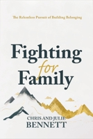Fighting for Family: The Quest for Belonging in an Era of Isolation 0785293191 Book Cover