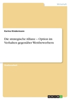 Die Strategische Allianz - Option Im Verhalten Gegenuber Wettbewerbern 3656148090 Book Cover