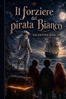 Il forziere del pirata Bianco (Italian Edition) B0HG7KYXFM Book Cover