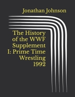 The History of the WWF Supplement I: Prime Time Wrestling 1992 B09L4NYW5J Book Cover