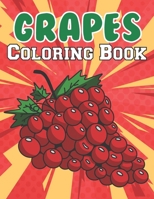 Grapes Coloring Book: Featuring Fun Beauty Stress Relieving Relaxation Unique Grapes Designs Coloring Pages For Everyone B097X4RCGV Book Cover