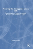 Powering the Unstoppable Green Shift: How Policy and Finance Transform Business to Lead Climate Action 1041127693 Book Cover