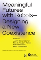 Meaningful Futures with Robots: Designing a New Coexistence 1032246480 Book Cover