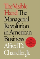 The Visible Hand: The Managerial Revolution in American Business 0674940520 Book Cover