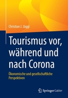 Tourismus vor, während und nach Corona: Ökonomische und gesellschaftliche Perspektiven 3658352876 Book Cover