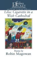 Lilac Cigarette in a Wish Cathedral: Poems (The James Dickey Contemporary Poetry Series) 157003270X Book Cover